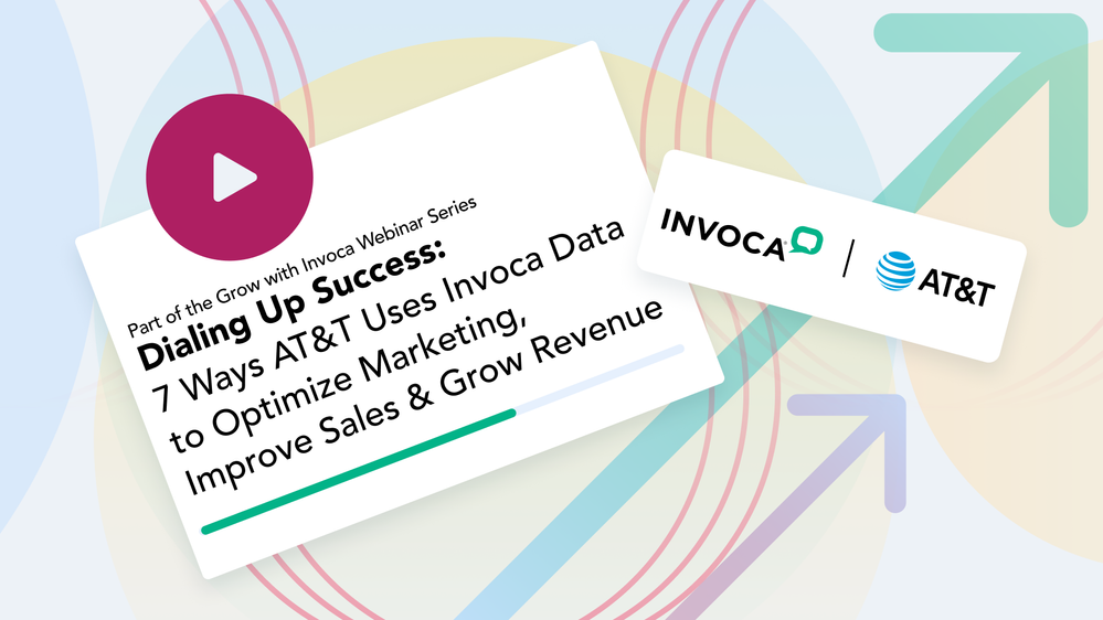 Dialing Up Success:  7 Ways AT&T Uses Invoca Data to Optimize Marketing, Improve Sales & Grow Revenue